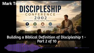 Discipleship Conference 2002 - Part 2 of 10 (Building a Biblical Definition of Discipleship 1)
