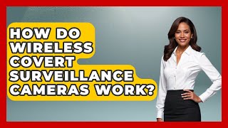 How Do Wireless Covert Surveillance Cameras Work? - Tactical Warfare Experts screenshot 4