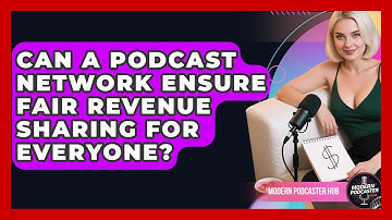 Can A Podcast Network Ensure Fair Revenue Sharing For Everyone? - Modern Podcaster Hub
