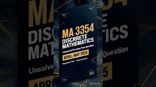 MA 3354 DISCRETE MATHEMATICS Previous Year Questions APRIL/MAY 2025 Anna Univ Reg 2021
