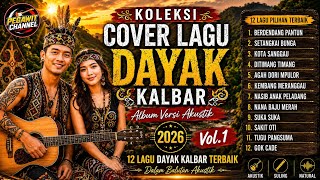 KOLEKSI COVER LAGU DAYAK KALBAR TERBAIK 2026 | VERSI AKUSTIK