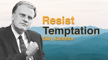 Resisting Temptation: Billy Graham Inspirational & Motivational Video