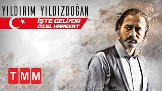 Yıldırım Yıldızdoğan - İşte Geliyor Özel Harekat Resimi