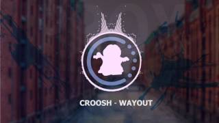 【♫】 Croosh - Way Out