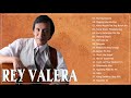 Rey Valera Greatest Hits - Rey Valera Best Of - Rey Valera Nonstop Opm Tagalog Love Songs 2021
