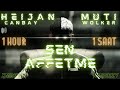 Heijan & Muti - SEN AFFETME feat. Canbay & Wolker 1 SAAT (HOUR) #HERMANO
