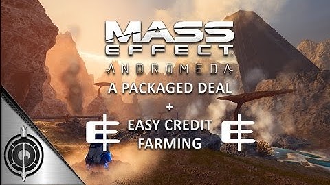 A PACKAGED DEAL // Easy Credit Farming Glitch - Mass Effect Andromeda - Side Mission - Kadara