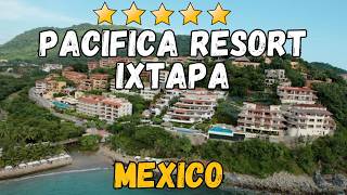 Pacifica Resort Ixtapa Review 2026 Best All-Inclusive in Ixtapa for Families Couples Friends
