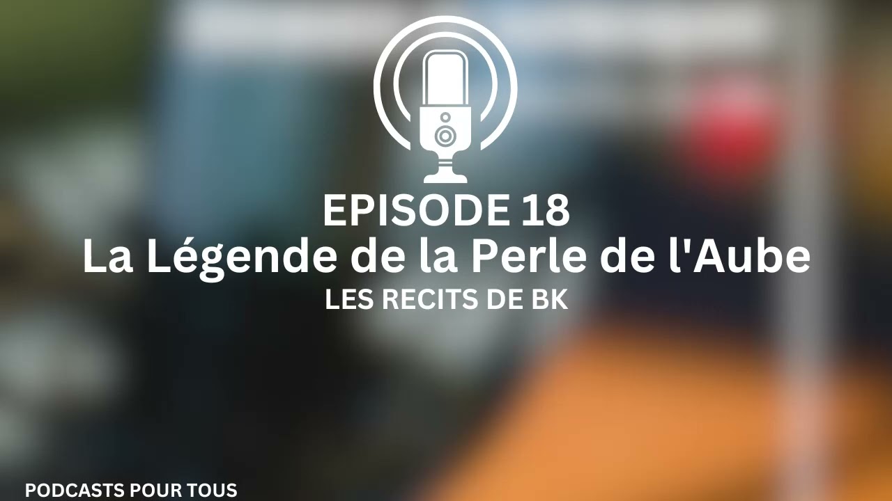 ÉPISODE 18 | La Légende de la Perle de l'Aube