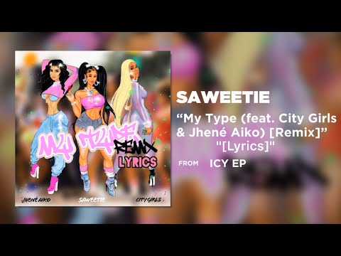 Saweetie-My Type (feat.City Girls & Jhené Aiko) [Remix] [Lyrics]