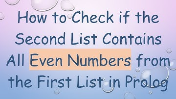 How to Check if the Second List Contains All Even Numbers from the First List in Prolog