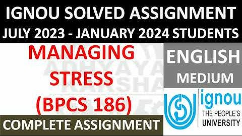 BPCS 186 (ENGLISH) MANAGING STRESS || IGNOU SOLVED ASSIGNMENT 2023-2024 || JULY 2023 - JANUARY 2024