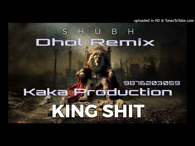 King Shit Dhol Remix Ver 2 Shubh KAKA PRODUCTION Latest Punjabi Songs 2024 class=