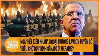 Ngoại trưởng Lavrov tuyên bố “sẵn sàng chờ đợi” binh sĩ NATO ở Ukraine