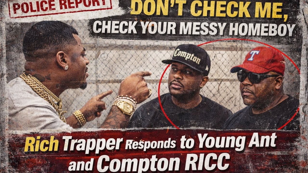 RICH TRAPPER RESPONDS TO YOUNG ANT JEFE AND COMPTON RICC ROCC: DON'T ...