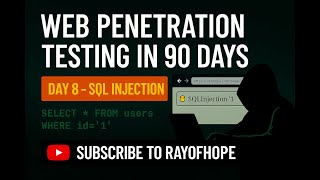 Day 8 | Web Penetration Testing full course in 90 days | SQL Injection | Rayofhope | Ethical Hacking