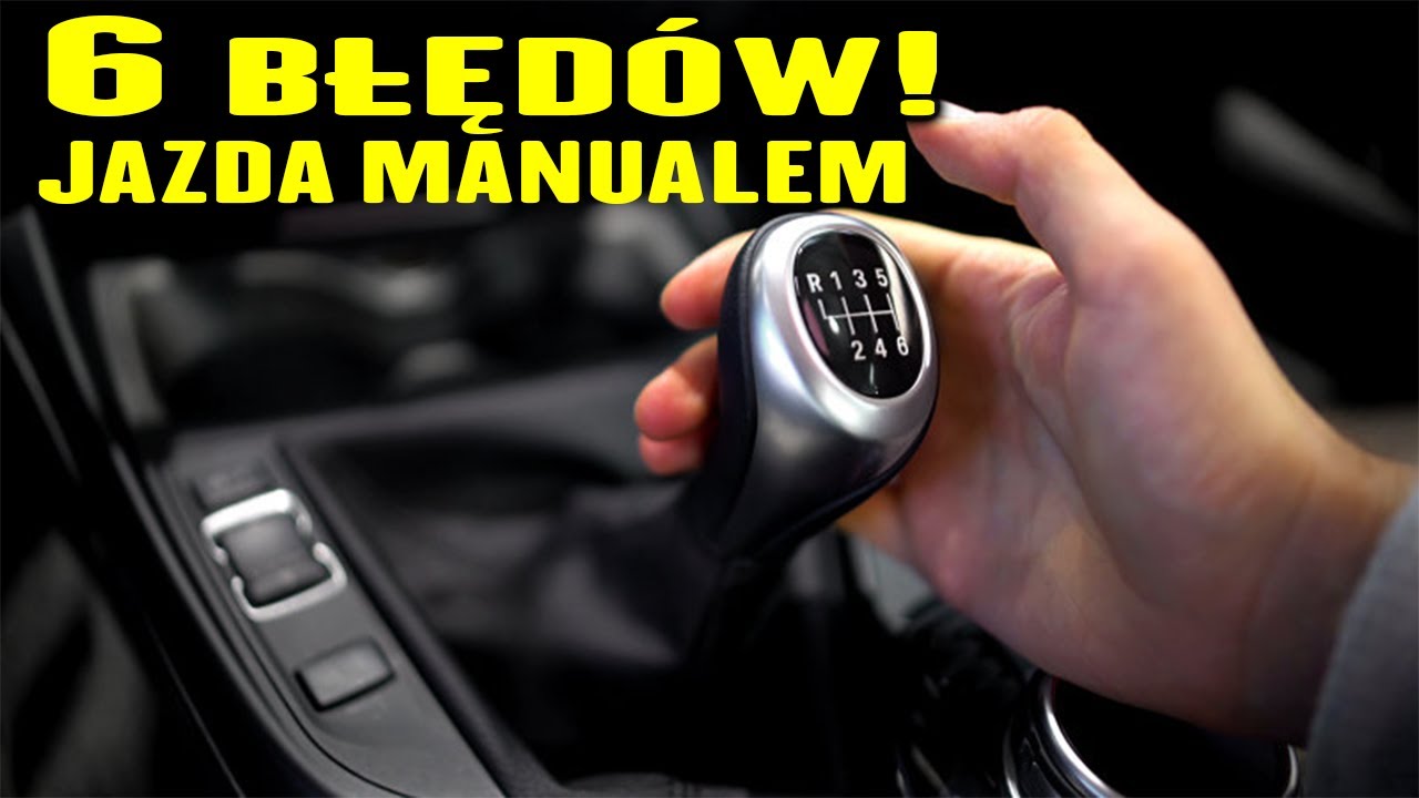 6 Błędów Podczas Jazdy Ze Skrzynią Manualną #Motodoradca - Youtube