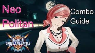 [BlazeBlue Cross Tag Battle] peck's Combo Guide for Neo Politan [PlayStation 4] w/60 fps