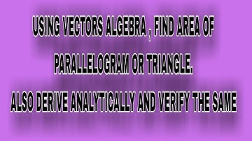 Using vectors Algebra find area of parallelogram or triangle | Isc Mathematics project class 12