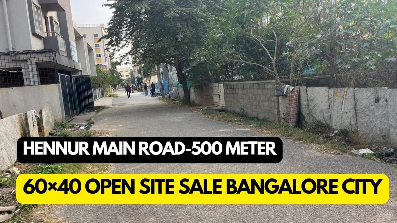 60×40 Residential Open Site for Sale ||  Hennur Main Road, Bengaluru