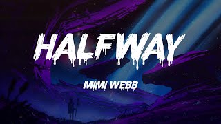 Mimi Webb - Halfway (Lyrics)