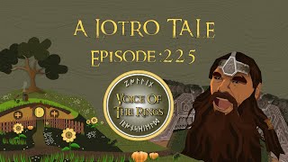 Voice of the Rings Episode 225 | A LOTRO Tale.