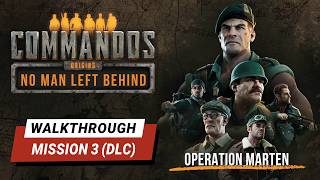 Commandos Origins | No Man Left Behind | Mission 3 - Operation Marten