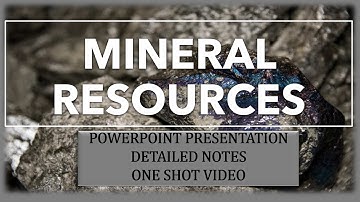Mineral Resources | PPT | One shot video | Full detail