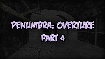 Penumbra: Overture - Part 4 - WHOLE NEW AREA ;_;