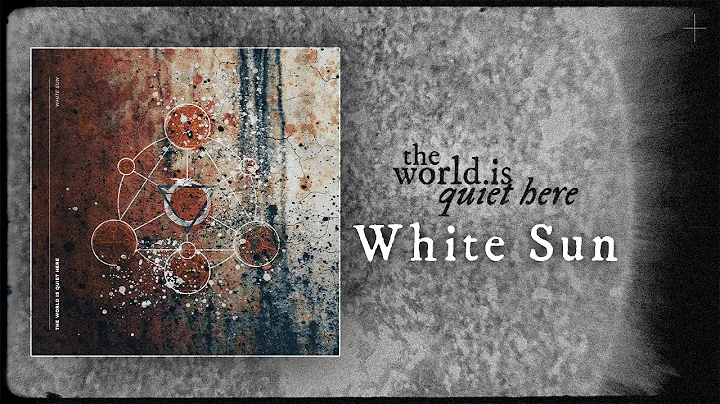 THE WORLD IS QUIET HERE - White Sun [Official Visualizer]