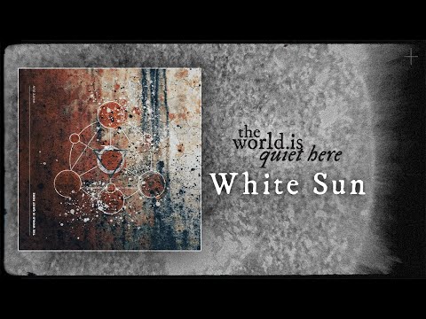 THE WORLD IS QUIET HERE - White Sun [Official Visualizer]