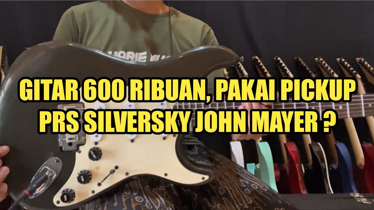 TEST SUARA PICKUP PRS SILVERSKY JOHN MAYER ORIGINAL ! Di gitar 600 ribuan