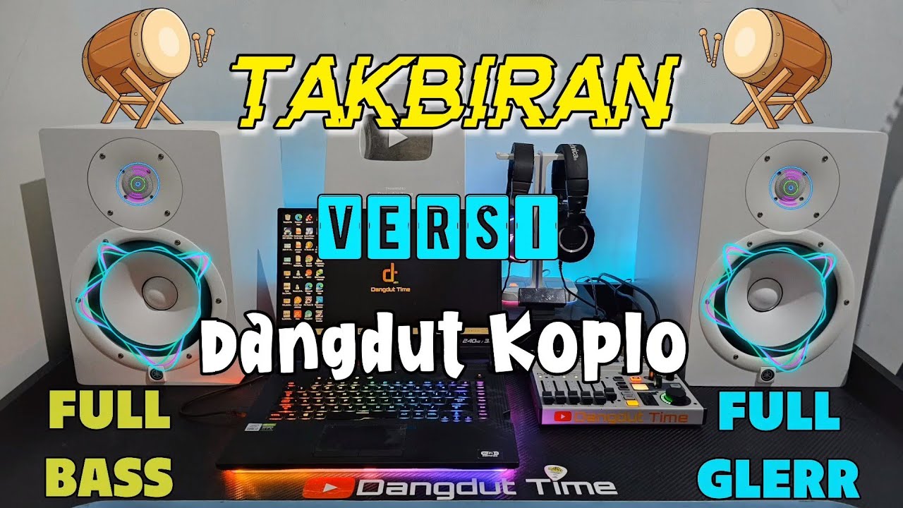 TAKBIRAN bersama Dangdut Time 2023 - Versi Dangdut Koplo Full Bass GLERR