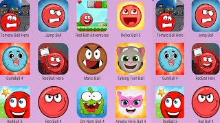 Om Nom Ball,Angela Hero Ball,Mario Ball,Talking Tom Ball,Jump Ball,Tomato Ball Hero,RedBall4,Gumball