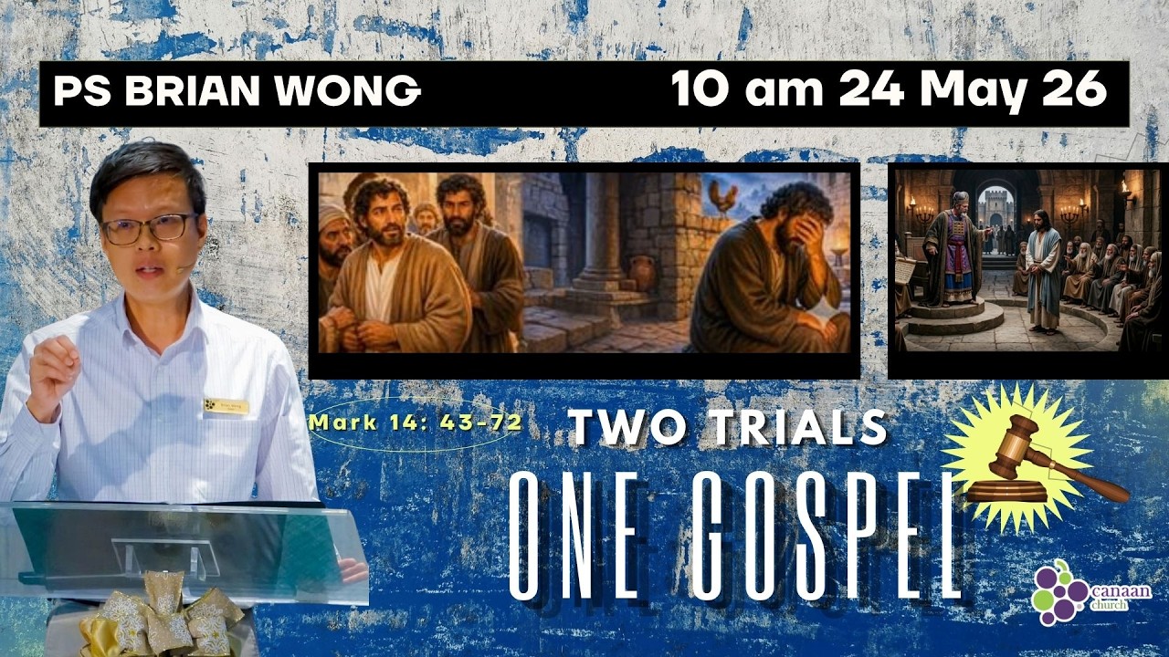 24 May 2026 | Two trials - One Gospel I Ps Brian Wong