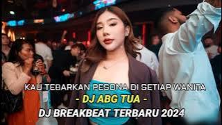 DJ KAU TEBARKAN PESONA DI SETIAP WANITA [ABG TUA] BREAKBEAT TERBARU 2024 FULL BASS