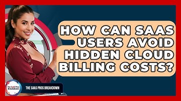 How Can SaaS Users Avoid Hidden Cloud Billing Costs? - The SaaS Pros Breakdown