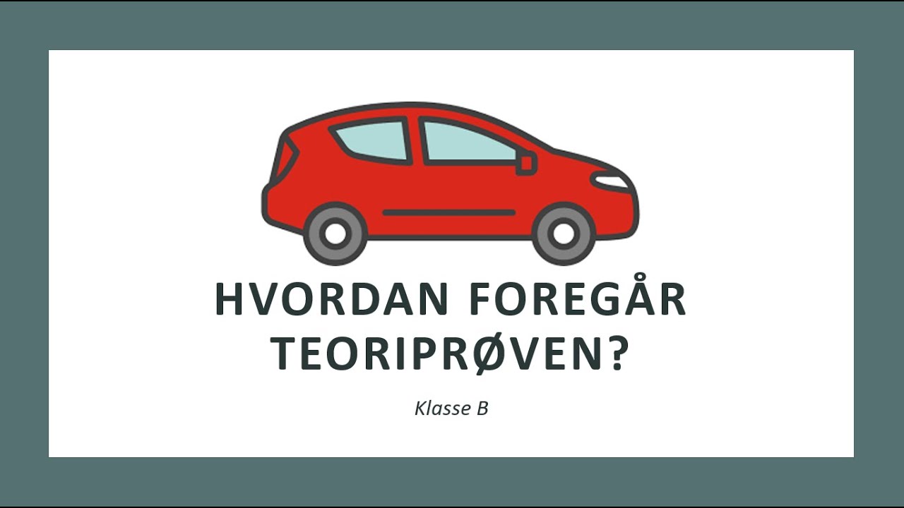 Klasse B: Hvordan foregår teoriprøven? | Alt du trenger å vite om det praktiske