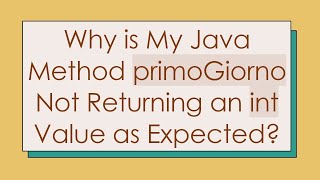 Why is My Java Method primoGiorno Not Returning an int Value as Expected