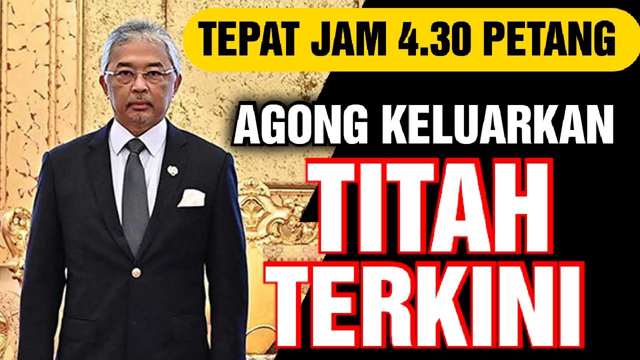 JAM 4 29 PETANG TERKINI AKHIRNYA AGONG UMUM KEPUTUSAN TERKINI YouTube