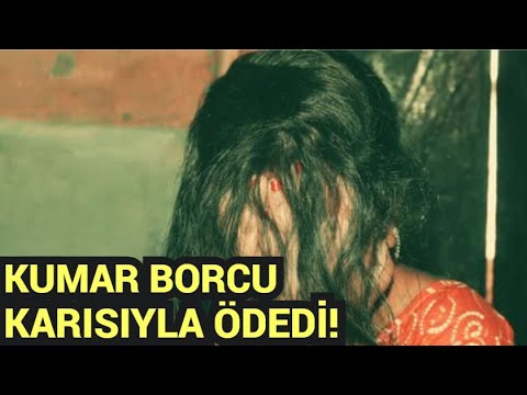 Kumarbaz kumar borcu yerine karısını yolladı! Edepsizliğin bu kadarı..