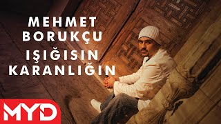 Mehmet Borukçu - Işığısın Karanlığın Resimi