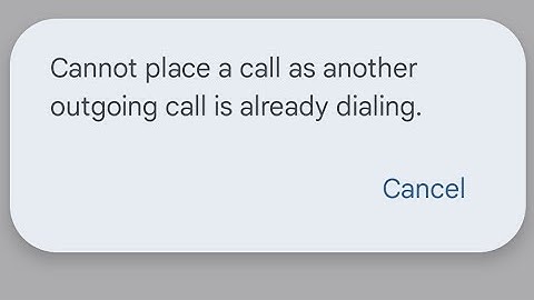 how to fix cannot place a call as another outgoing call is already dialing ok cancel problem 2025