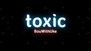 BoyWithUke - Toxic (8D audio) | all my friends are toxic, all ambitionless