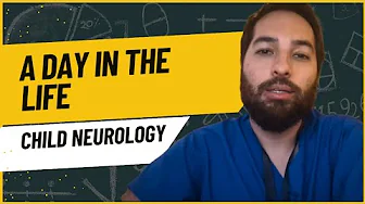 Child Neurology - A day in the life of a resident/fellow