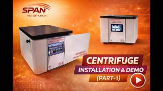 Centrifuge Installation and Demo (Part -1) I Span Automation