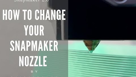 How To Change Snapmaker Nozzle