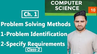 Problem Identification/Specify Requirements #class 2 - Problem Solving Methods (10th class computer)
