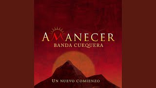 Video thumbnail of "Amanecer Banda Cuequera - Un Nuevo Comienzo"