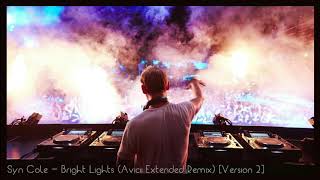 Video thumbnail of "Syn Cole - Bright Lights (Avicii Extended Remix) [Version 2]"